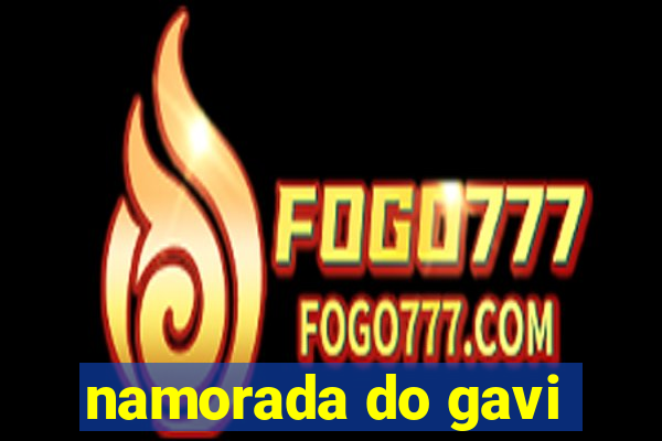 namorada do gavi